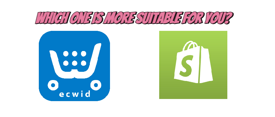 Ecwid Vs Shopify: Which One is More Suitable for you?