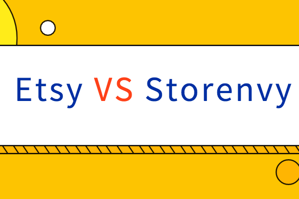 Etsy vs Storenvy: Which One is Friendly to Handmade Products