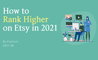 How to Rank Higher on Etsy in 2021-EtsyHunt